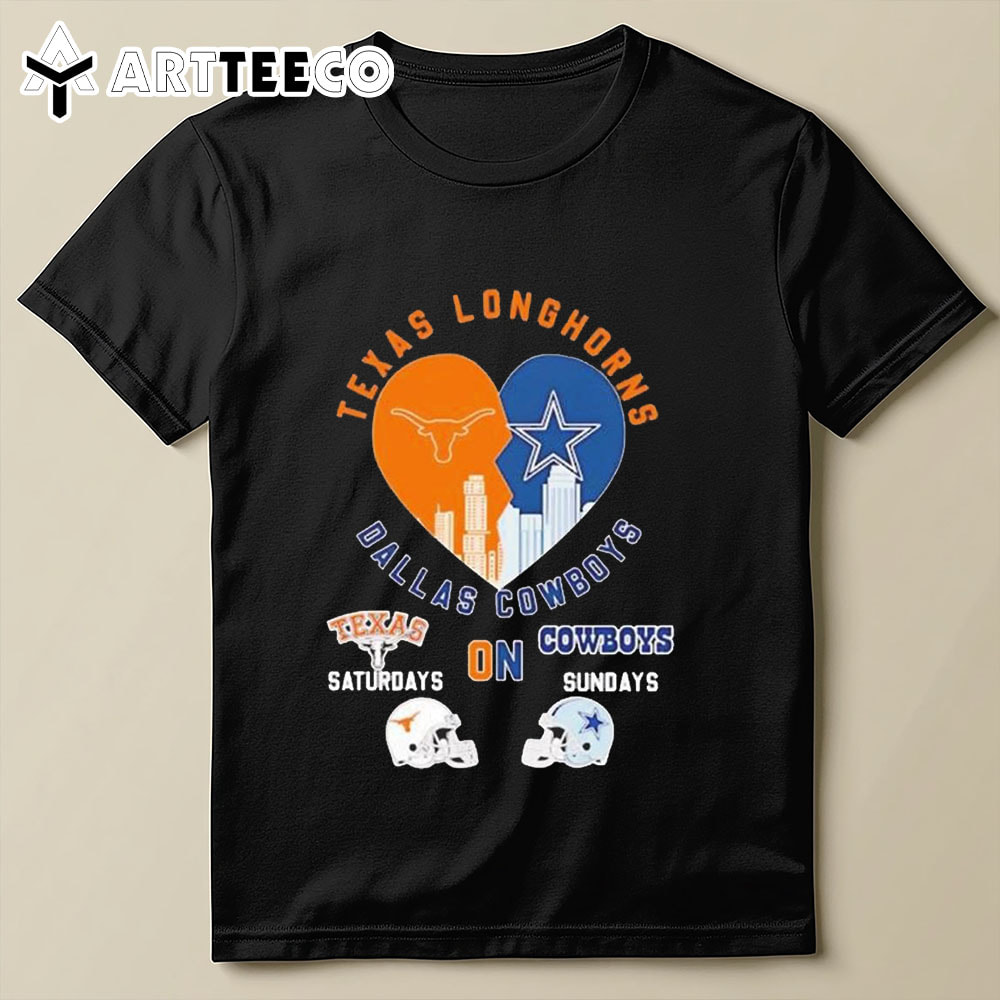 Texas Longhorns On Saturdays And Dallas Cowboys On Sundays Football Hear T Shirt