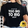 Too Big To Rig 2024 vote Trump Retro T Shirt 2