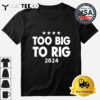 Too Big To Rig 2024 vote Trump Retro T Shirt 3