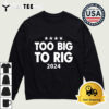 Too Big To Rig 2024 vote Trump Retro T Shirt 4