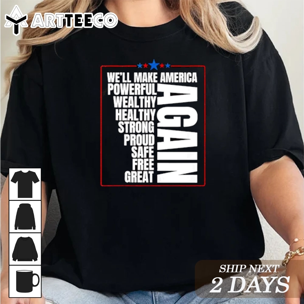 Trump Election 2024 we'll make America powerful wealthy healthy T Shirt