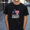 Trump Fight Fight Fight Shirt