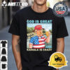 Trump god is great beer is good and Kamala are crazy Retro T Shirt 1