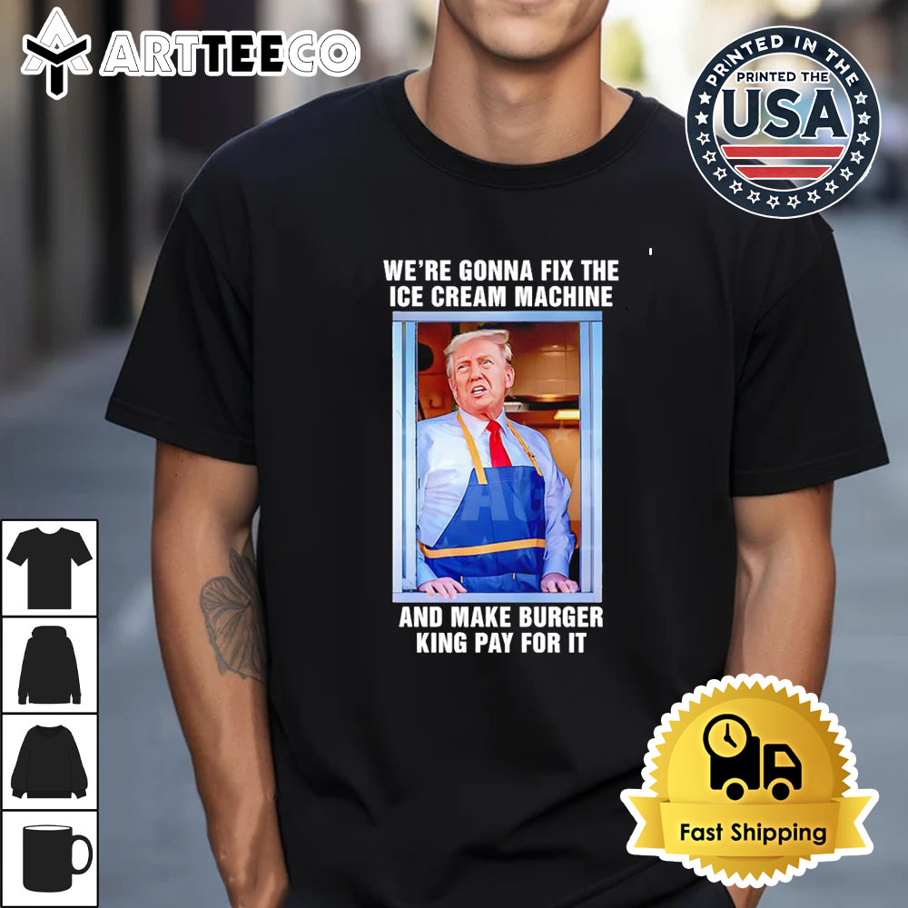 Trump ice cream machine and make burger king pay for it Retro T Shirt 1