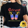 Trump quote God is great beer us good and Kamala is crazy Retro T Shirt 2