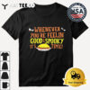 Whenever you're feeling' good and spooky it's time Skyline Chili Halloween Retro T Shirt 3