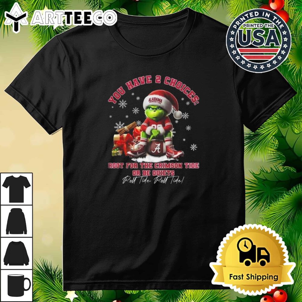 Alabama Crimson Tide The Grinch You Have 2 Choices Root For The Crimson Tide Or Be Quiets Roll Tide Roll Tide Christmas Retro T Shirt 3