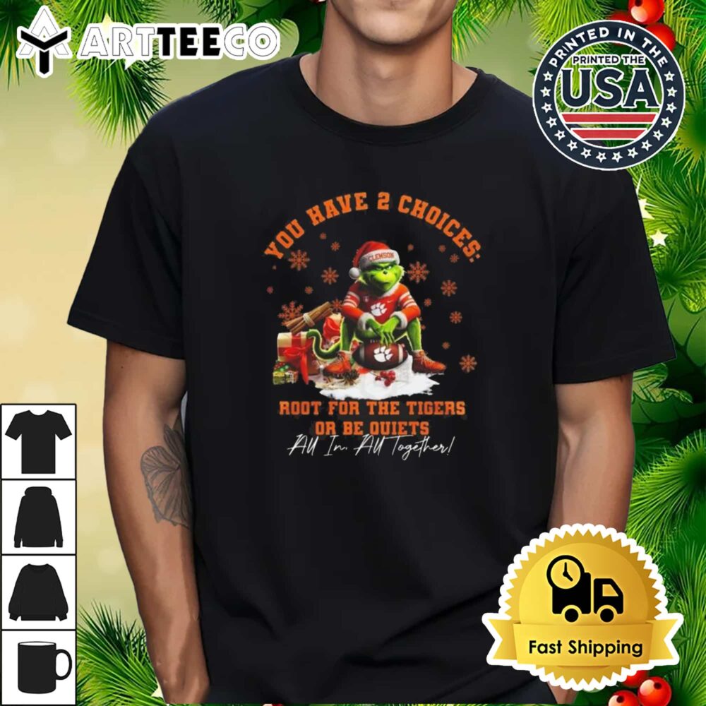 Clemson Tigers The Grinch You Have 2 Choices Root For The Tigers Or Be Quiets AU In AU Together Christmas Retro T Shirt 1