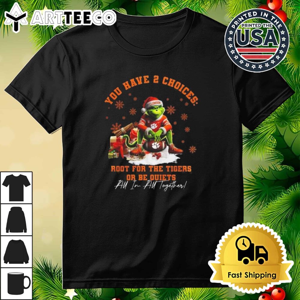 Clemson Tigers The Grinch You Have 2 Choices Root For The Tigers Or Be Quiets AU In AU Together Christmas Retro T Shirt 3