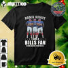 Damn Right I Am A Buffalo Bills Fan Now And Forever Smith Kelly Thomas Signatures 2024 Shirt 3