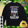 Damn Right I Am A Buffalo Bills Fan Now And Forever Smith Kelly Thomas Signatures 2024 Shirt 4