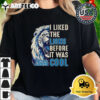 Detroit Lions I Liked The Lions Before It Was Cool 2024 Shirt 2