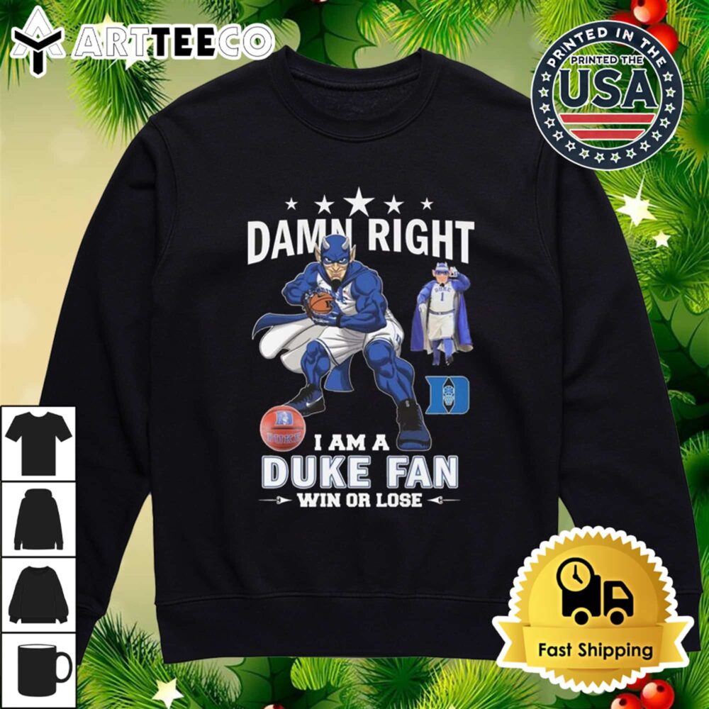 Duke Blue Devils Damn Right I Am A Duke Fan Win Or Lose 2024 T Shirt 4