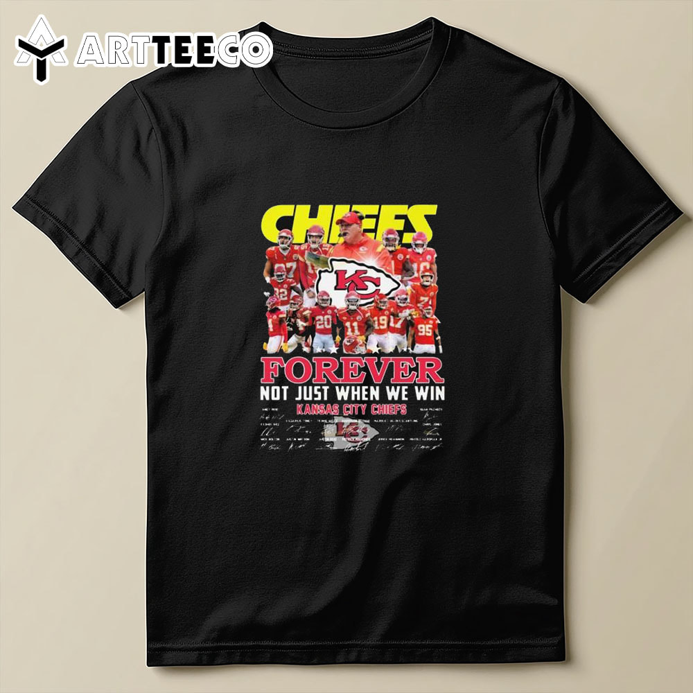 Kansas City Chiefs Forever Not Just When We Win Signatures T Shirt