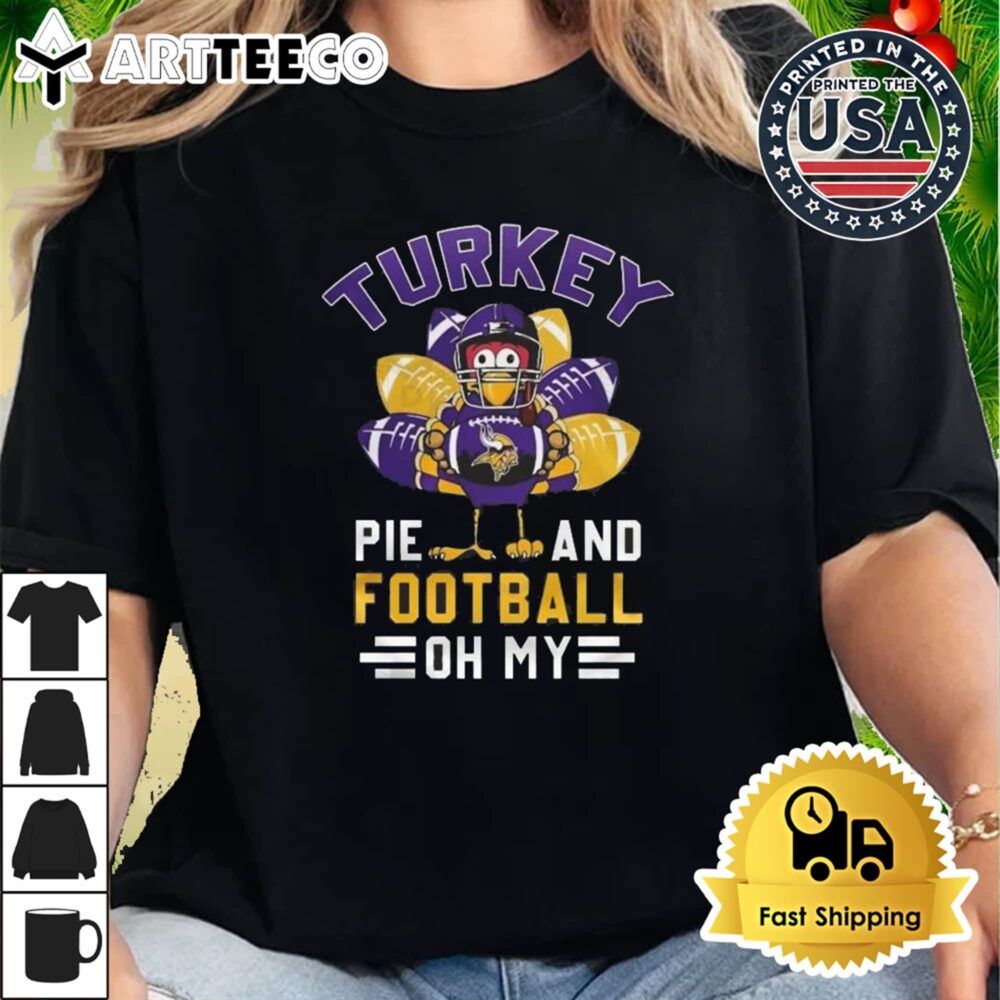 Minnesota Vikings Happy Thanksgiving Turkey Pie And Football Oh My T Shirt 2