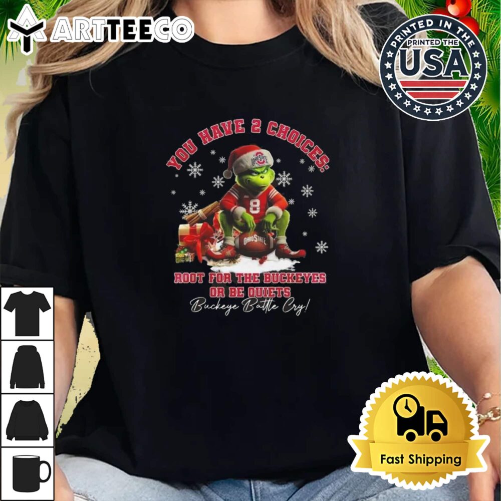 Ohio State Buckeyes The Grinch You Have 2 Choices Root For The Buckeyes Or Be Quiet Buckeye Battle Cry Christmas Retro T Shirt 2