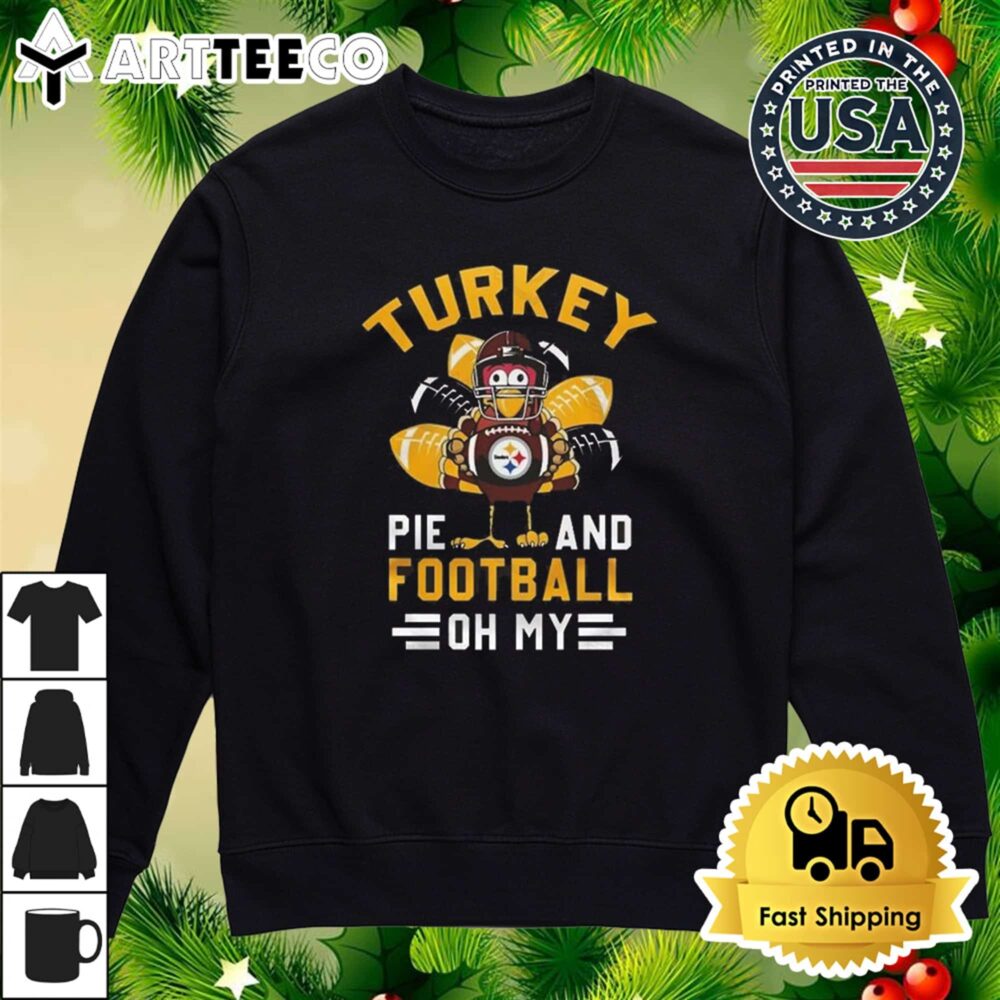 Pittsburgh Steelers Happy Thanksgiving Turkey Pie And Football Oh My T Shirt 4