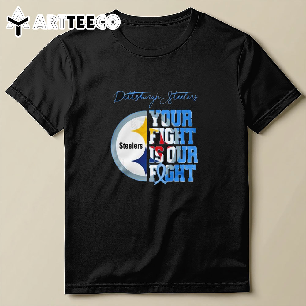 Pittsburgh Steelers Your Fight Is Our Figh T Shirt