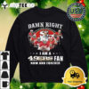 San Francisco 49ers Damn Right I Am A 49ers Fan Now And Forever Signatures 2024 T Shirt 4