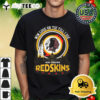 Washington Redskins 1932 Forever Win Lose Or Tie Till I Die 2024 T Shirt 1