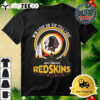 Washington Redskins 1932 Forever Win Lose Or Tie Till I Die 2024 T Shirt 3