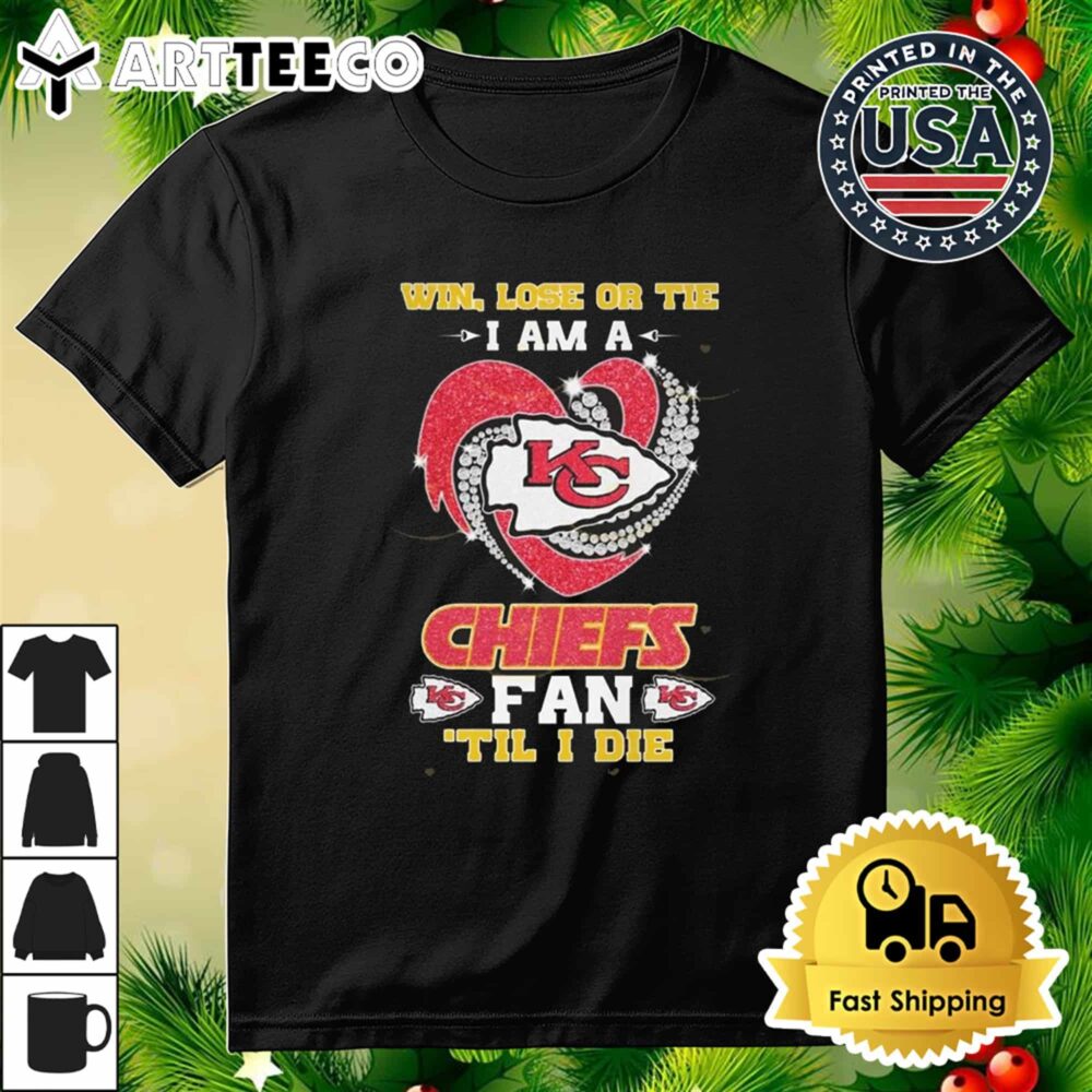 Win Lose Or Tie I Am A Kansas City Chiefs Fan Till I Die Logo Diamond Heart T Shirt 3